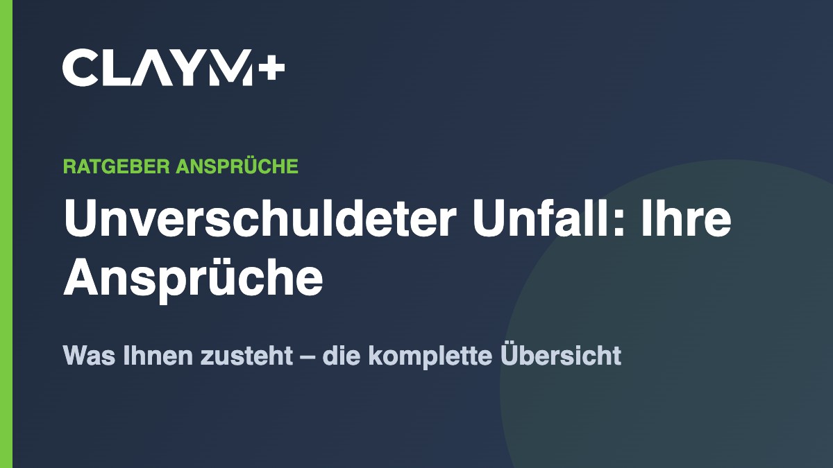 Unverschuldeter Unfall – Ansprüche im Überblick Unverschuldeter Unfall – Ansprüche im Überblick
